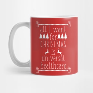 All I Want for Christmas is Universal Healthcare Funny Politics Holiday Mug